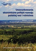 Uwarunkowania ekonomiczne polityki rozwoju polskiej wsi i rolnictwa